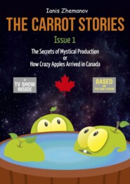 The Carrot Stories. Issue 1. The Secrets of Mystical Production or How Crazy Apples Arrived in Canada