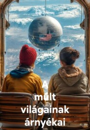 A múlt világainak árnyékai