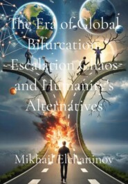 The Era of Global Bifurcation: Escalation Chaos and Humanity&apos;s Alternatives