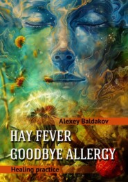 Hay fever. Goodbye allergy. Healing practice
