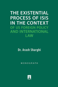 The Existential Process of ISIS* in the Context of US Foreign Policy and International Law