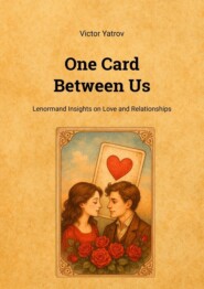 One Card Between Us. Lenormand Insights on Love and Relationships