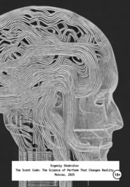 The Scent Code: The Science of Perfume That Changes Reality