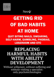 Replacing harmful habits with ability development. Without willpower, without suffering and without visiting a specialist: only psychotechnologies