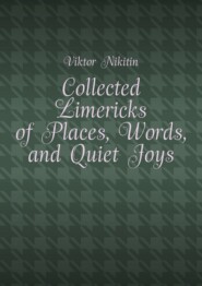 Collected Limericks of Places, Words, and Quiet Joys