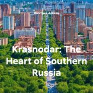 Krasnodar: The Heart of Southern Russia