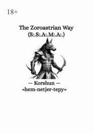 The Zoroastrian Way. (S:.S:.A:.M:.A:.)