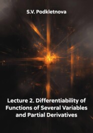 Lecture 2. Differentiability of Functions of Several Variables and Partial Derivatives