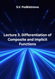 Lecture 3. Differentiation of Composite and Implicit Functions