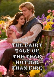 The Fairy Tale of the Tear Hotter than Fire