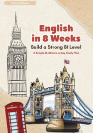 English In 8 Weeks: Build a Strong B1 Level