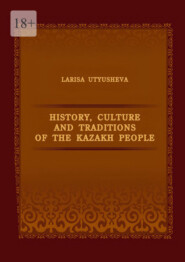 History, Culture and Traditions of the Kazakh People