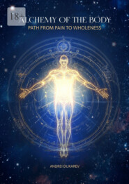 Alchemy of The Body. Path from Pain to Wholeness