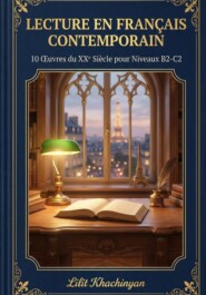 Lecture en Français Contemporain: 10 OEuvres pour Niveaux B2-C2
