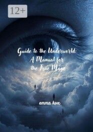 Guide to the underworld: a manual for the true mage