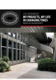 MY PROJECTS, MY LIFE IN CHANGING TIMES: NOTES OF AN ARCHITECT