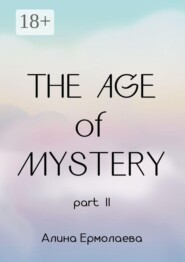 The Age of Mystery part. II