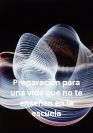 Preparación para una vida que no te enseñan en la escuela