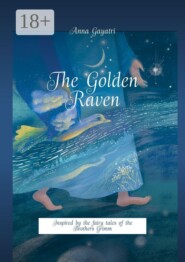 The Golden Raven. Inspired by the fairy tales of the Brothers Grimm.
