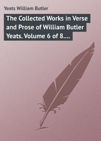 The Collected Works in Verse and Prose of William Butler Yeats. Volume 6 of 8. Ideas of Good and Evil