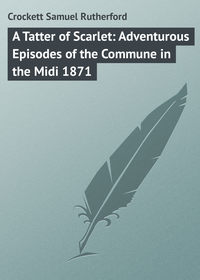 A Tatter of Scarlet: Adventurous Episodes of the Commune in the Midi 1871