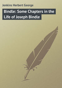 Bindle: Some Chapters in the Life of Joseph Bindle