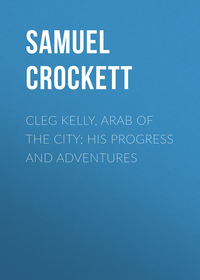 Cleg Kelly, Arab of the City: His Progress and Adventures