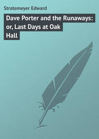 Dave Porter and the Runaways: or, Last Days at Oak Hall