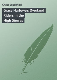 Grace Harlowe&apos;s Overland Riders in the High Sierras