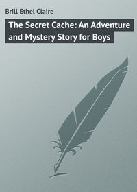 The Secret Cache: An Adventure and Mystery Story for Boys