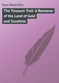 The Treasure Trail: A Romance of the Land of Gold and Sunshine