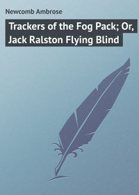 Trackers of the Fog Pack; Or, Jack Ralston Flying Blind