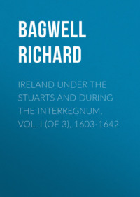 Ireland under the Stuarts and during the Interregnum, Vol. I (of 3), 1603-1642