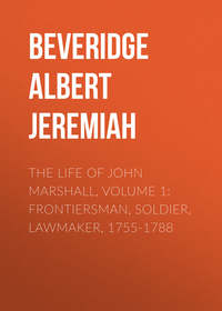 The Life of John Marshall, Volume 1: Frontiersman, soldier, lawmaker, 1755-1788