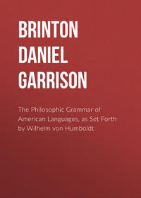 The Philosophic Grammar of American Languages, as Set Forth by Wilhelm von Humboldt