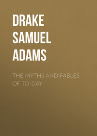 The Myths and Fables of To-Day