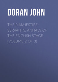 Their Majesties&apos; Servants. Annals of the English Stage (Volume 2 of 3)