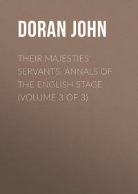 Their Majesties&apos; Servants. Annals of the English Stage (Volume 3 of 3)