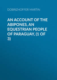 An Account of the Abipones, an Equestrian People of Paraguay, (1 of 3)