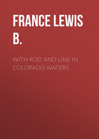 With Rod and Line in Colorado Waters