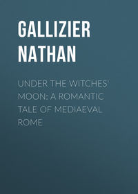 Under the Witches&apos; Moon: A Romantic Tale of Mediaeval Rome