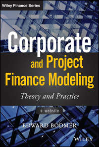 Corporate and Project Finance Modeling. Theory and Practice