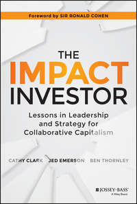 The Impact Investor. Lessons in Leadership and Strategy for Collaborative Capitalism