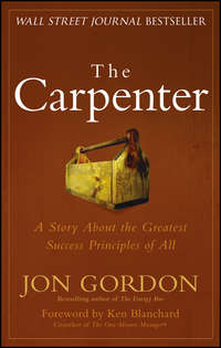 The Carpenter. A Story About the Greatest Success Strategies of All