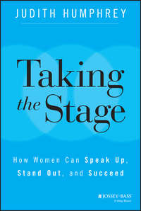 Taking the Stage. How Women Can Speak Up, Stand Out, and Succeed