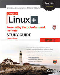 CompTIA Linux+ Powered by Linux Professional Institute Study Guide. Exam LX0-103 and Exam LX0-104