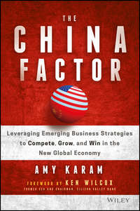 The China Factor. Leveraging Emerging Business Strategies to Compete, Grow, and Win in the New Global Economy