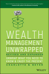 Wealth Management Unwrapped, Revised and Expanded. Unwrap What You Need to Know and Enjoy the Present