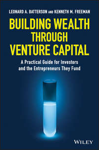 Building Wealth through Venture Capital. A Practical Guide for Investors and the Entrepreneurs They Fund