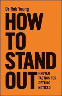 How to Stand Out. Proven Tactics for Getting Noticed